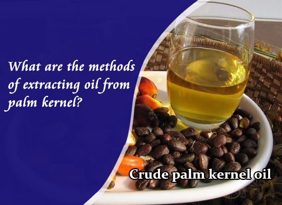 How many types of methods can be used to extract palm kernel oil?