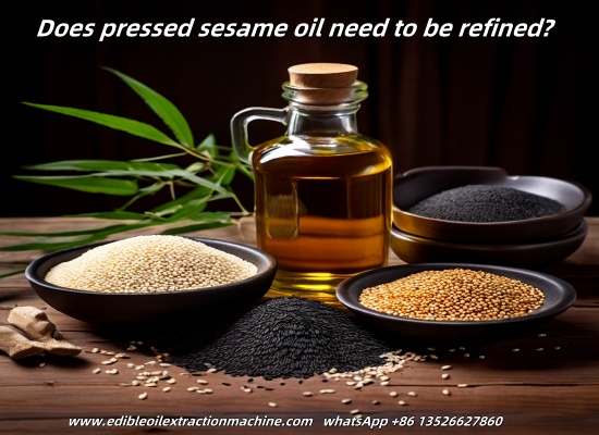 Does pressed sesame oil need to be refined?